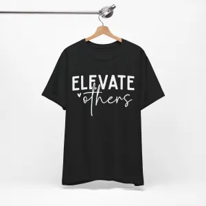 Elevate Others Front & Back Short Sleeve Tee