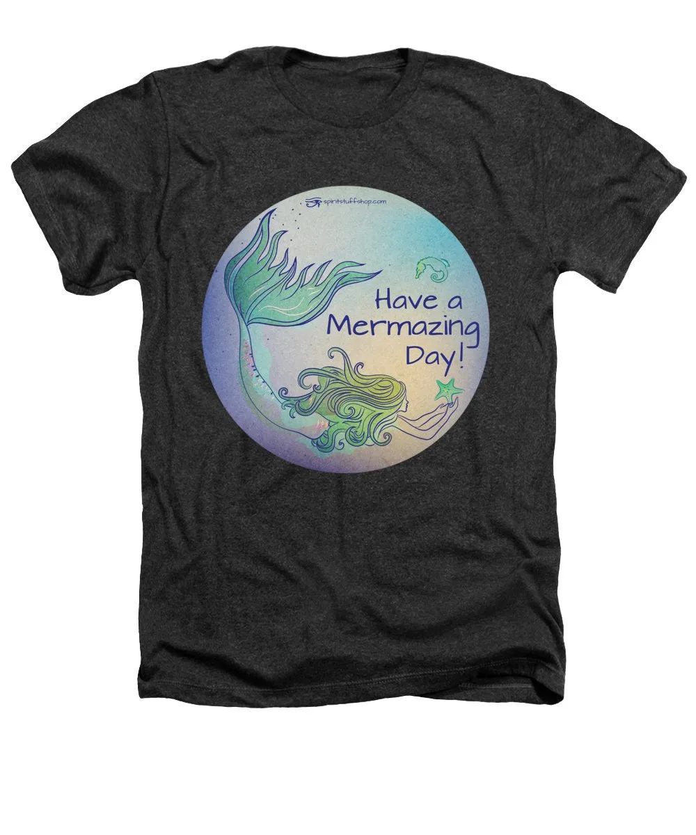 Have A Mermaizing Day - Heathers T-Shirt