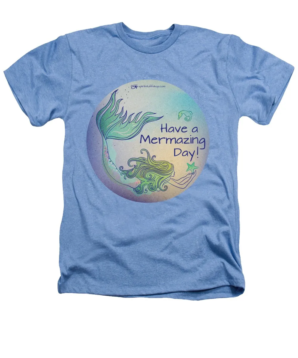 Have A Mermaizing Day - Heathers T-Shirt