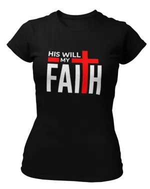 His Will My Faith T-Shirt - Women's - Black