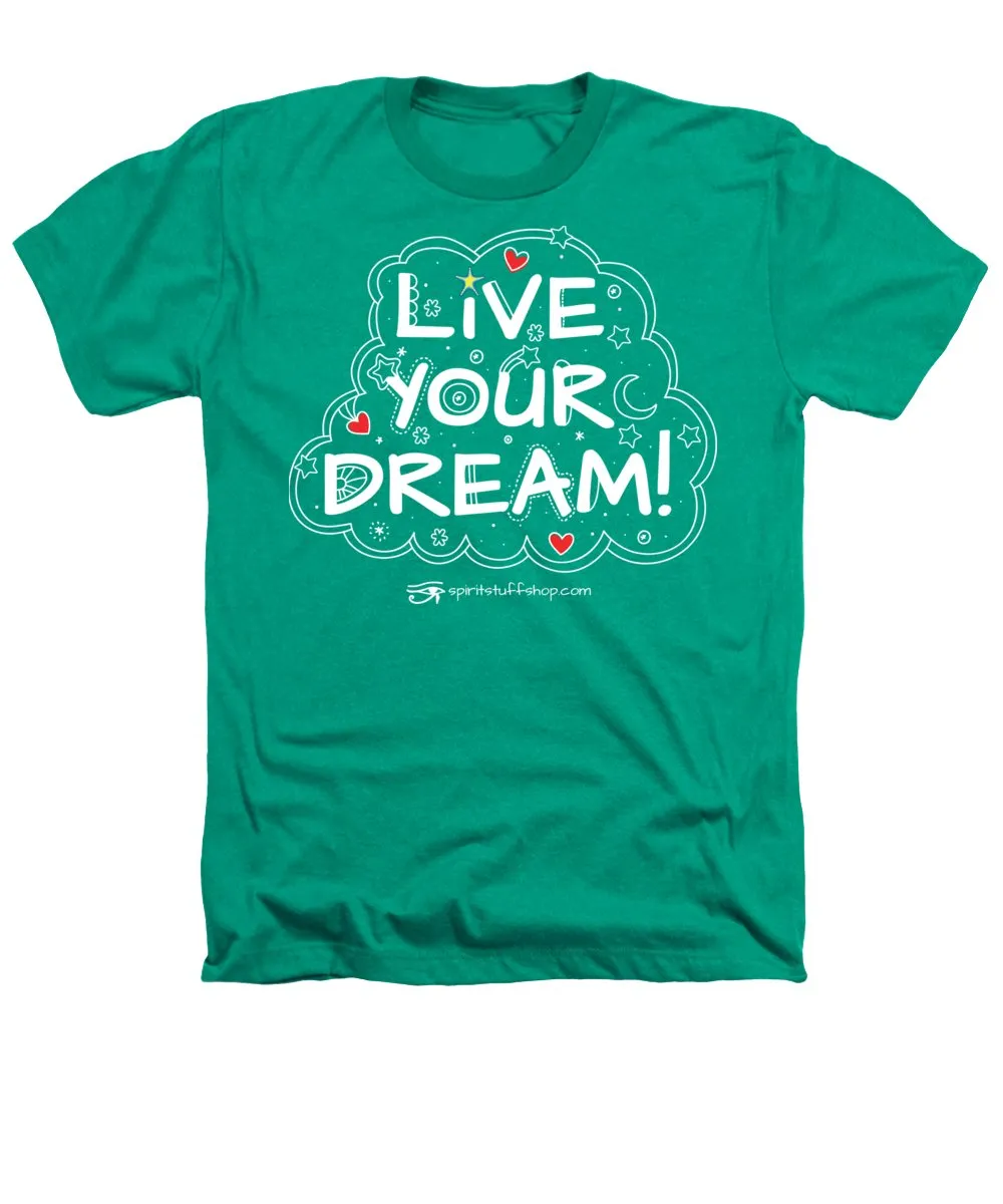 Live Your Dream - Heathers T-Shirt