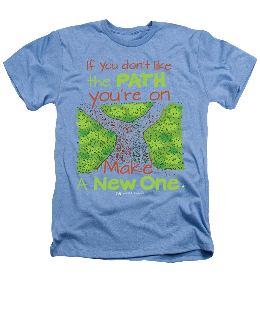 Make A New Path - Heathers T-Shirt