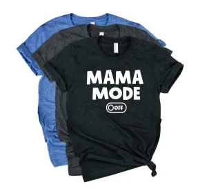 Mom Mode Off Shirt | Funny Mom Shirt | Mom Shirt | Unisex Crew