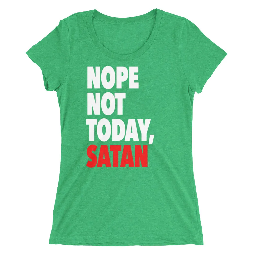 "Nope Not Today Satan" Women's T-Shirt