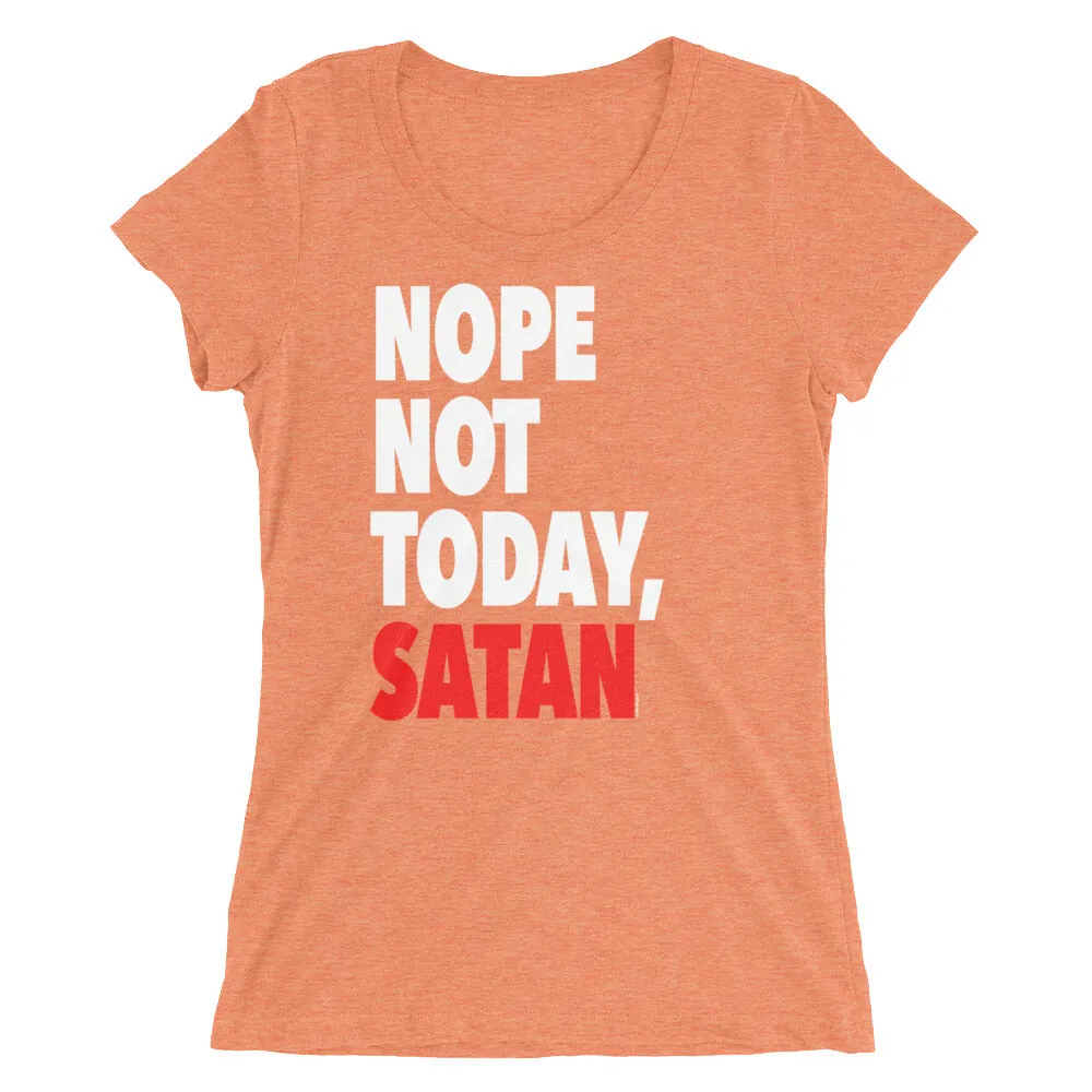 "Nope Not Today Satan" Women's T-Shirt