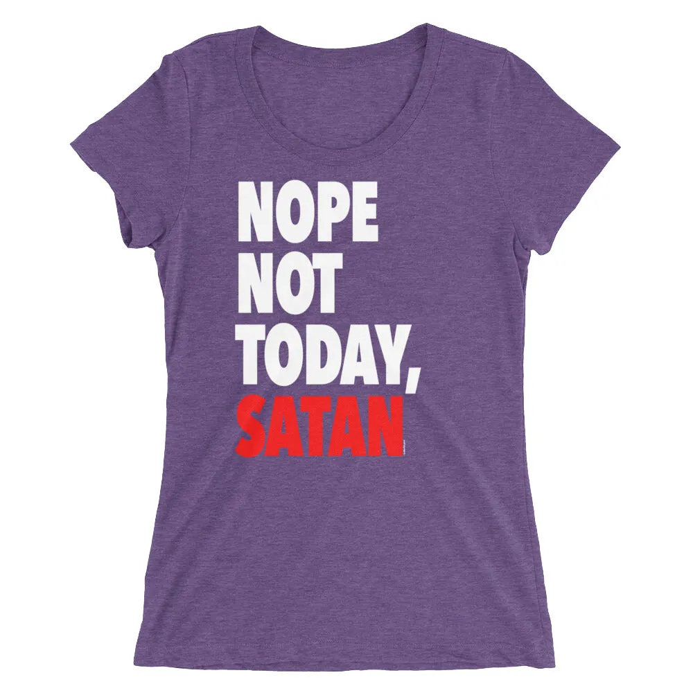 "Nope Not Today Satan" Women's T-Shirt