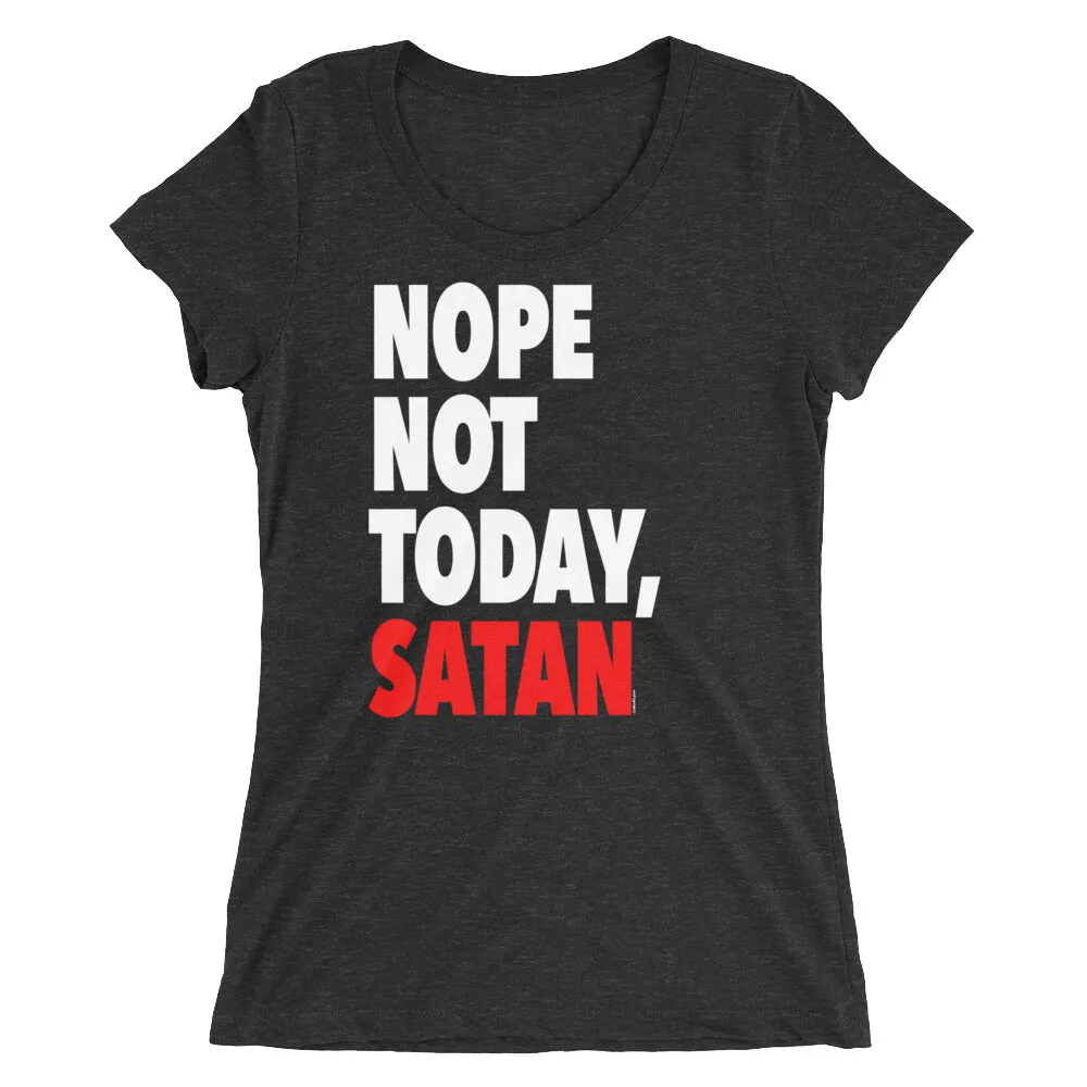 "Nope Not Today Satan" Women's T-Shirt