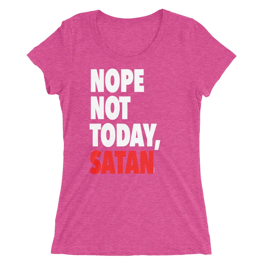 "Nope Not Today Satan" Women's T-Shirt