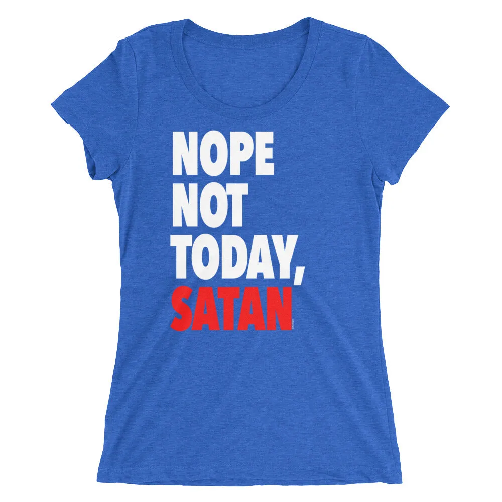 "Nope Not Today Satan" Women's T-Shirt