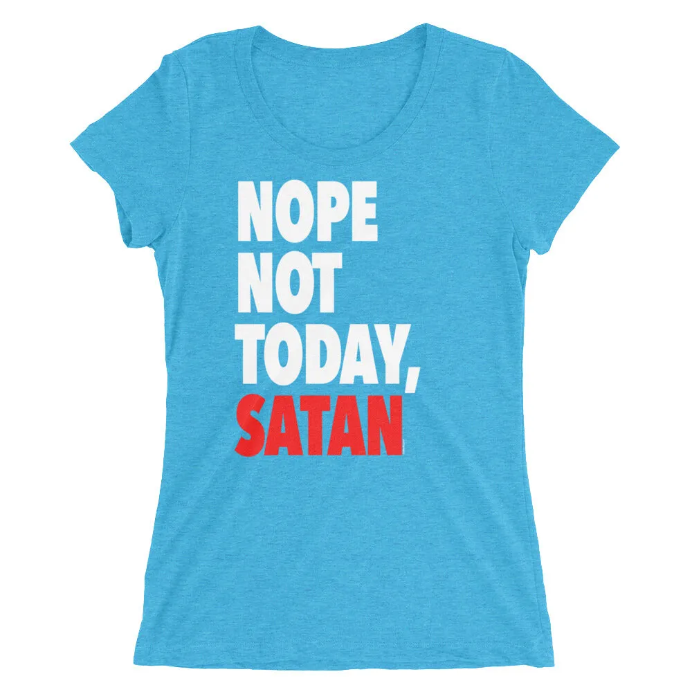 "Nope Not Today Satan" Women's T-Shirt