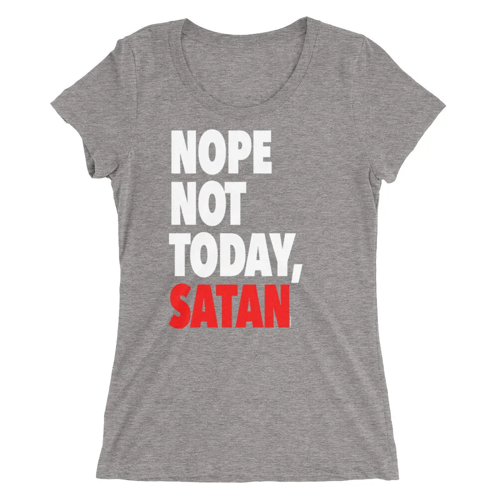"Nope Not Today Satan" Women's T-Shirt
