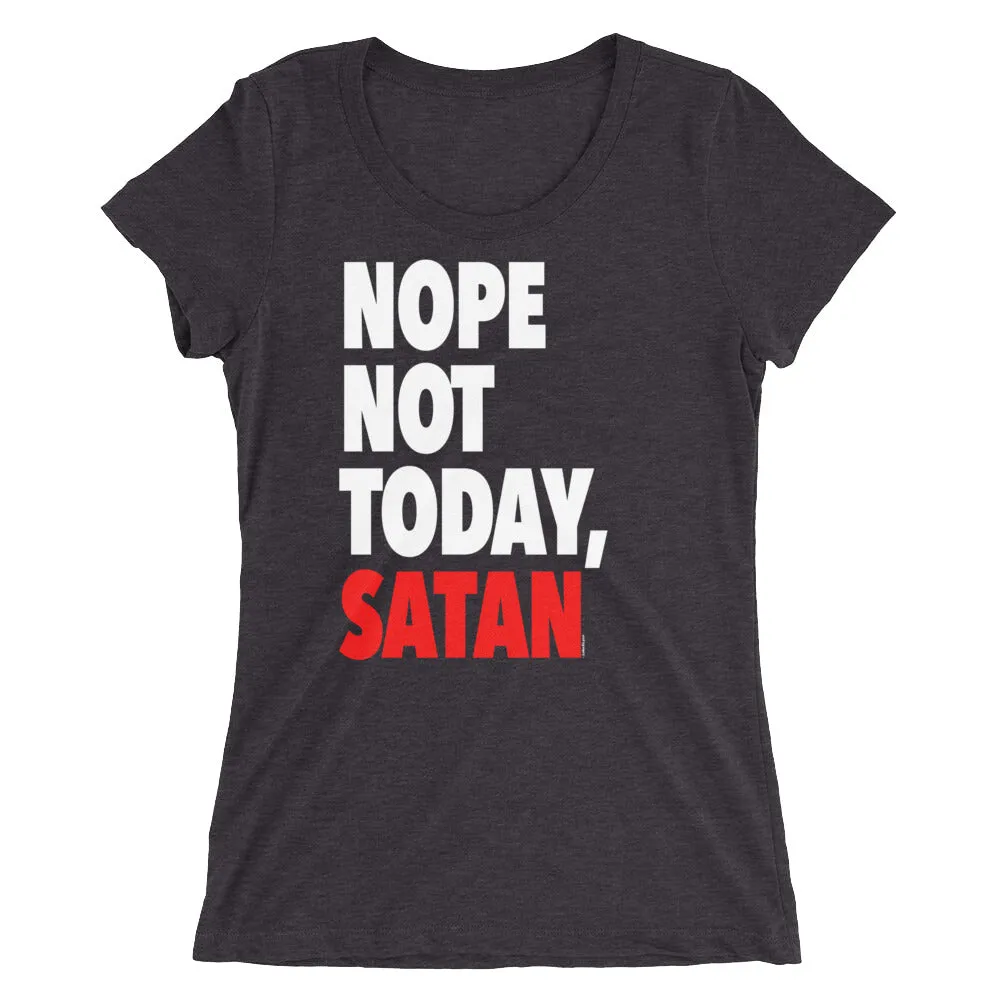 "Nope Not Today Satan" Women's T-Shirt
