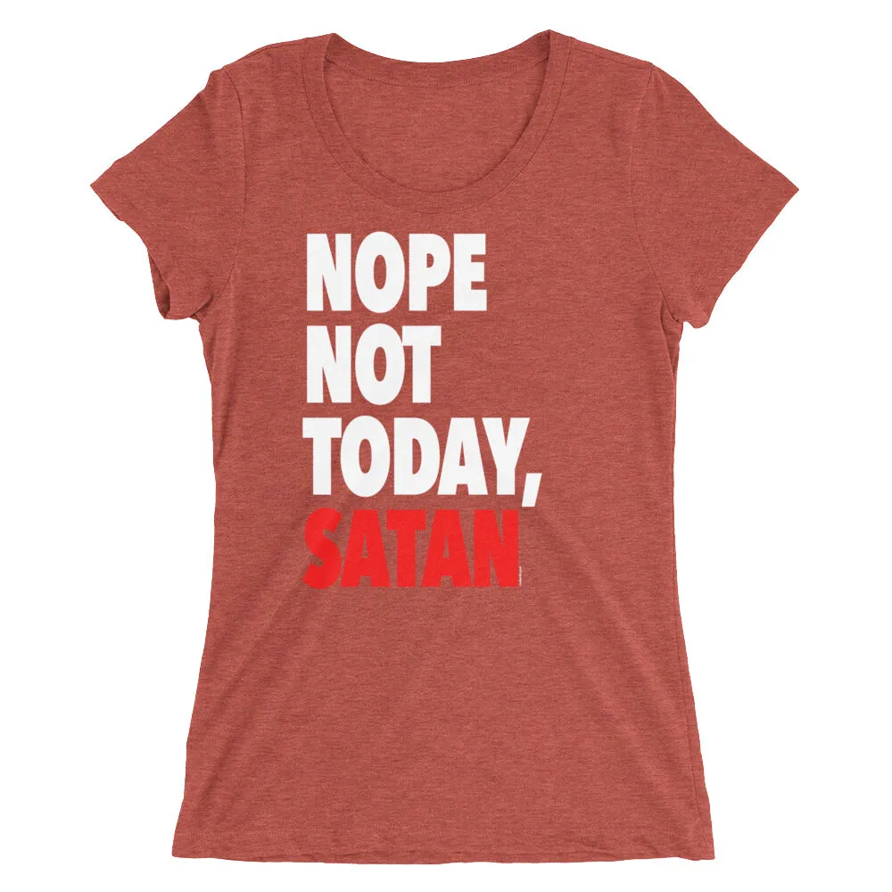 "Nope Not Today Satan" Women's T-Shirt