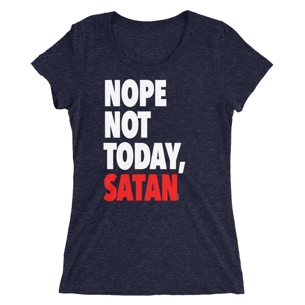 "Nope Not Today Satan" Women's T-Shirt