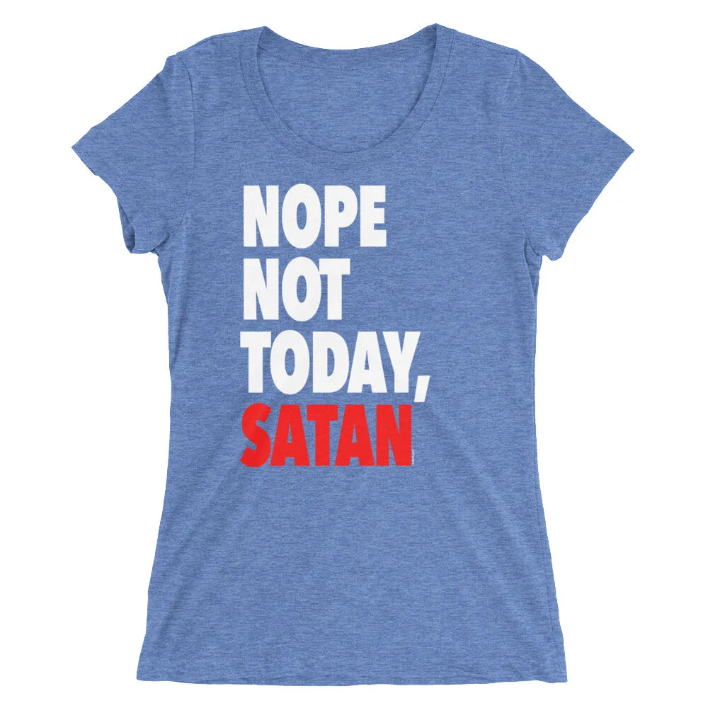"Nope Not Today Satan" Women's T-Shirt